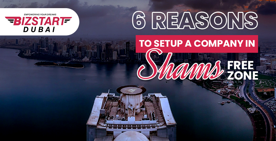 6 Reasons to Setup a Company in Shams Free Zone